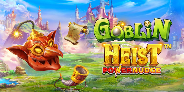 Cara Raih Kemenangan di Slot Goblin Heist Powernudge
